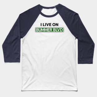 I live on Bummer Blvd Baseball T-Shirt
